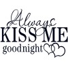 Always Kiss Me Good Night Wall Quotes Stickers